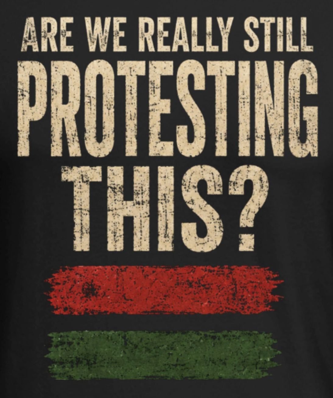 Equality graphic tee featuring Are We Really Still Protesting This vintage artwork