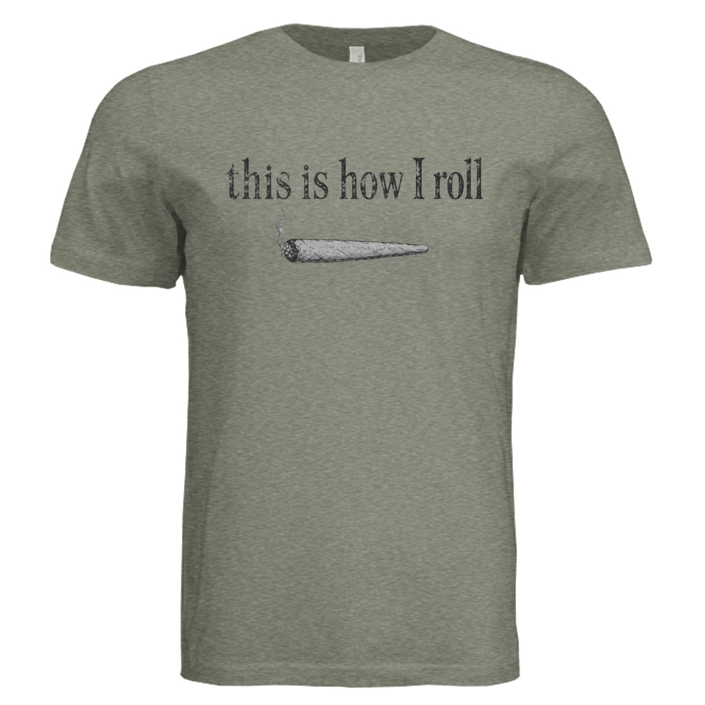 This Is How I Roll T-Shirt in Military Green Triblend