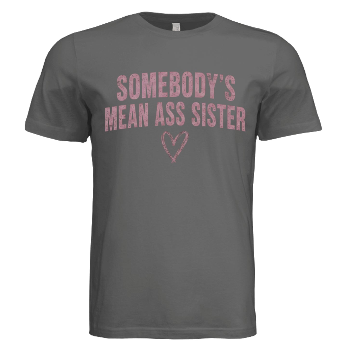 Somebody's Mean Ass Sister distressed graphic tee on solid asphalt triblend